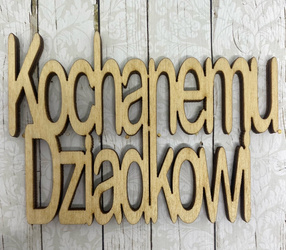 Kochanemu Dziadkowi - napis ze sklejki