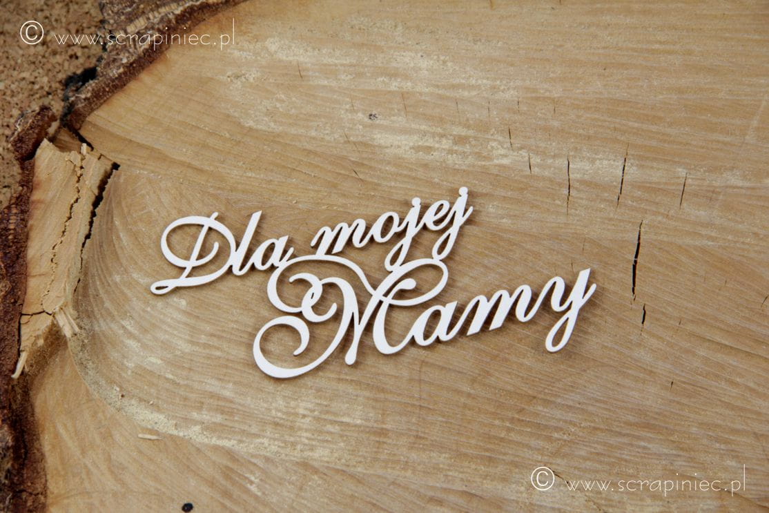 Dla mojej Mamy - napis 6x11cm